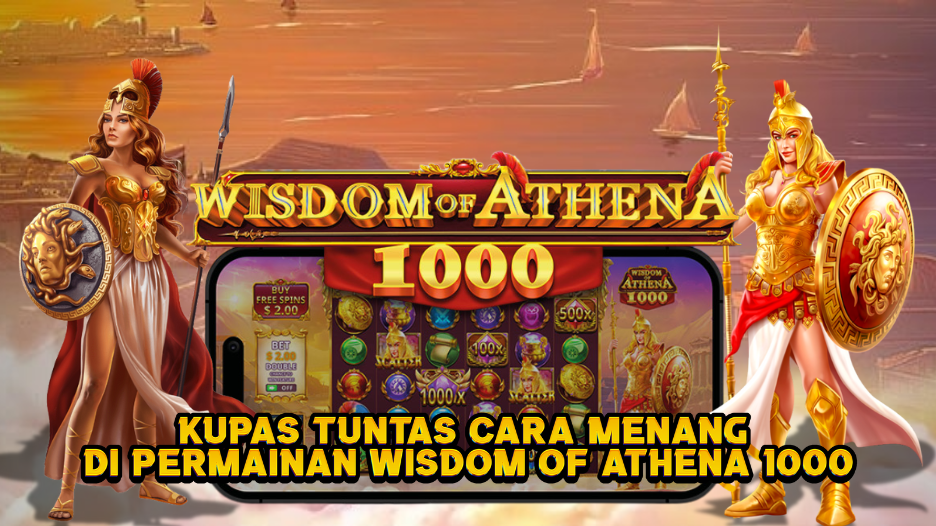 KUPAS TUNTAS CARA MENANG DI PERMAINAN Wisdom of Athena 1000