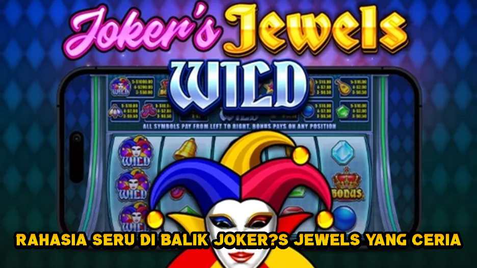 Rahasia Seru di Balik Joker's Jewels yang Ceria