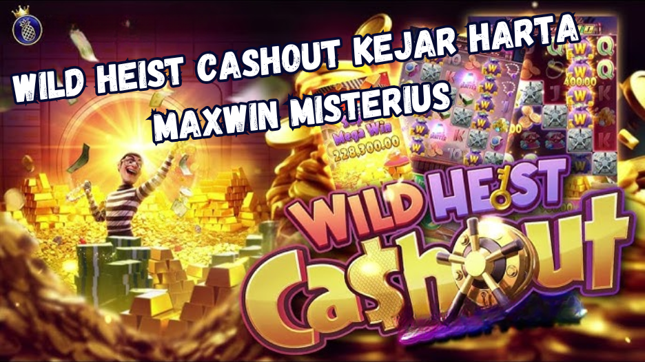 Wild Heist Cashout Kejar Harta Maxwin Misterius