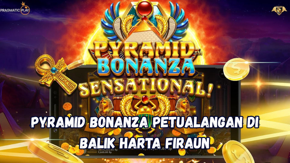 Pyramid Bonanza: Petualangan di Balik Harta Firaun