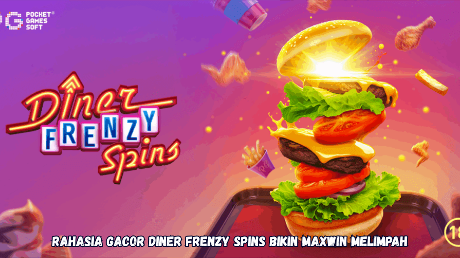 Rahasia Gacor Diner Frenzy Spins Bikin Maxwin Melimpah