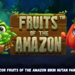 Rahasia Gacor Fruits of the Amazon Bikin Hutan Panen Jackpot.